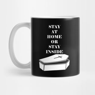 Stay at Home or Stay Inside - Quarantine Mug